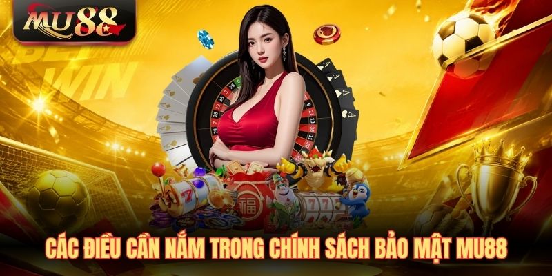 cac-dieu-can-nam-trong-chinh-sach-bao-mat-mu88 Các điều cần nắm trong chính sách bảo mật MU88