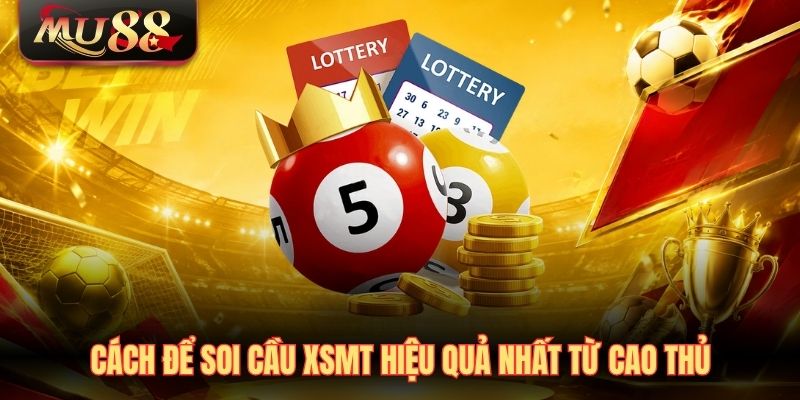 cach-de-soi-cau-xsmt-hieu-qua-nhat-tu-cao-thu Cách để soi cầu XSMT hiệu quả nhất từ cao thủ
