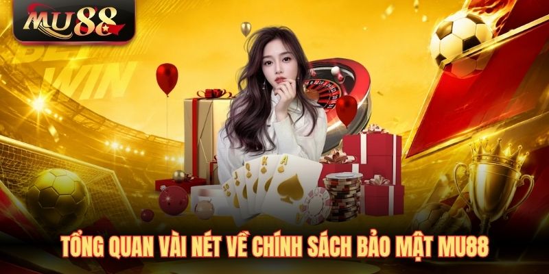 tong-quan-vai-net-ve-chinh-sach-bao-mat-mu88 Tổng quan vài nét về chính sách bảo mật MU88