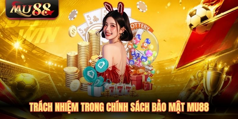 trach-nhiem-cua-nguoi-tham-gia-trong-chinh-sach-bao-mat-mu88 Trách nhiệm của người tham gia trong chính sách bảo mật MU88