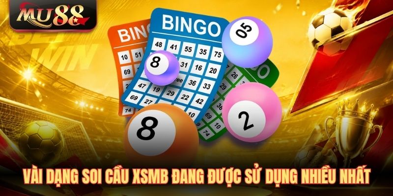 Vài dạng soi cầu XSMB đang được sử dụng nhiều nhất