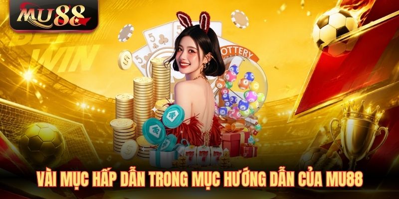 vai-muc-hap-dan-trong-muc-huong-dan-cua-mu88 Vài mục hấp dẫn trong mục hướng dẫn của MU88